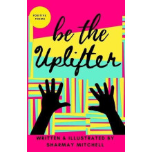 be the Uplifter by Sharmay Mitchell Paperback Book