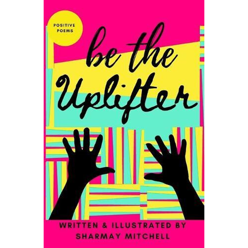 be the Uplifter by Sharmay Mitchell Paperback Book