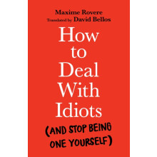 How to Deal With Idiots by Maxime Rovere Paperback Book