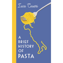 A Brief History of Pasta by Luca Cesari Hardcover Book