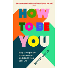 How to Be You by Jeffrey Marsh Paperback Book