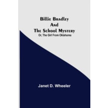 Billie Bradley and the School Mystery Or The Girl From Oklahoma by Jan