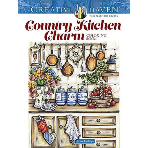 Creative Haven Country Kitchen Charm Coloring Book by Teresa Goodridge