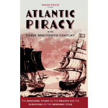 Atlantic Piracy in the Early Nineteenth Century by Sarah Craze Hardcov