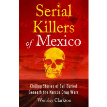 Serial Killers of Mexico by Wensley Clarkson Paperback Book