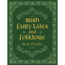 Irish Fairy Tales and Folklore by W. B. Yeats Hardcover Book