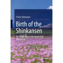 Birth of the Shinkansen by Tetsuo Shimomae Hardcover Book
