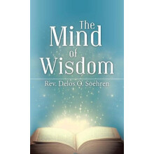 The Mind of Wisdom by REV Delos O Soehren Hardcover Book