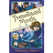 Premeditated Myrtle Myrtle Hardcastle Mystery 1 by Elizabeth C. Bunce