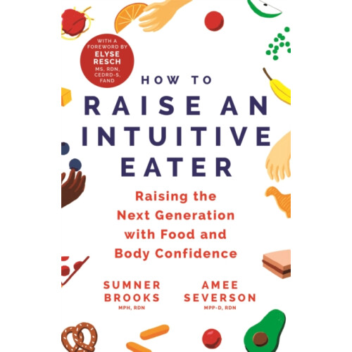 How to Raise an Intuitive Eater by Amee Severson Paperback Book