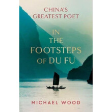 In the Footsteps of Du Fu by Michael Wood Hardcover Book