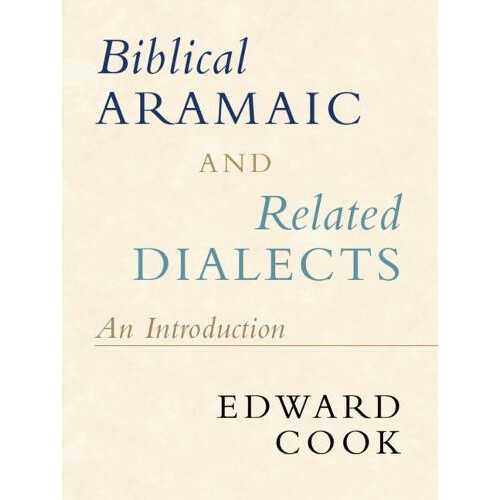 Biblical Aramaic and Related Dialects by Cook Edward Catholic Universi