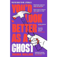 Youd Look Better as a Ghost by Joanna Wallace Paperback Book