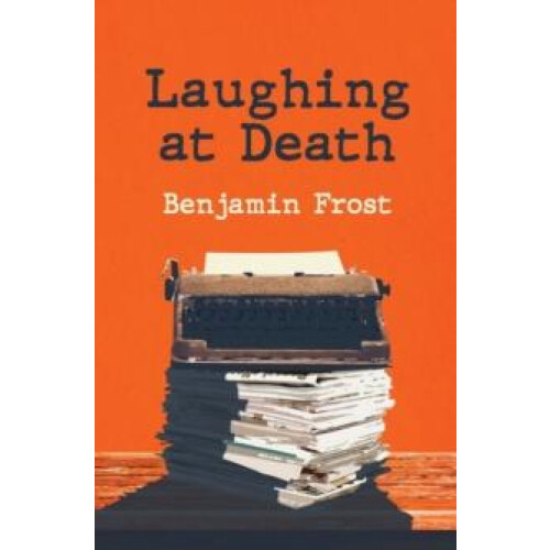 Laughing At Death by Benjamin Frost Paperback Book