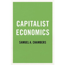 Capitalist Economics by Chambers Samuel A. Professor and Chair of Poli