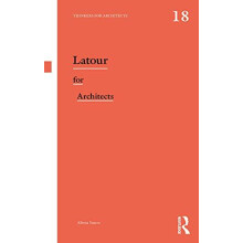 Latour for Architects by Yaneva Albena University of Manchester UK Pap