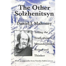 The Other Solzhenitsyn Telling the Truth about a Misunderstood Writer
