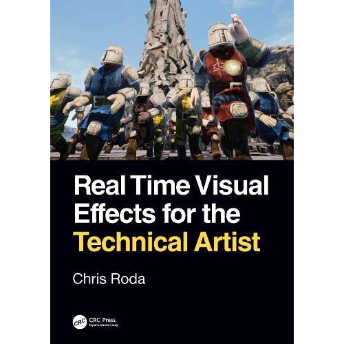 Real Time Visual Effects for the Technical Artist by Chris Roda Paperb
