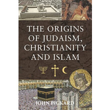 The Origins of Judaism Christianity and Islam by John Pickard Hardcove