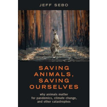 Saving Animals Saving Ourselves by Sebo Jeff Clinical Associate Profes