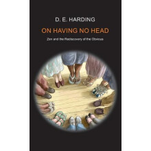 On Having No Head by Douglas Edison Harding Hardcover Book