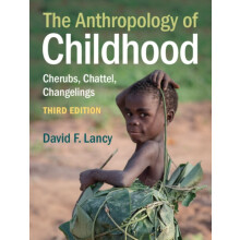 The Anthropology of Childhood by David F. Utah State University Lancy