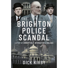 The Brighton Police Scandal by Dick Kirby Hardcover Book