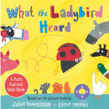 What the Ladybird Heard A Push Pull and Slide Board Book by Julia Dona