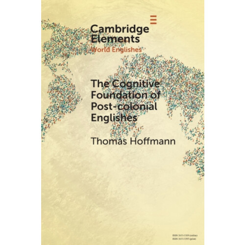 The Cognitive Foundation of Postcolonial Englishes by Thomas Hoffmann