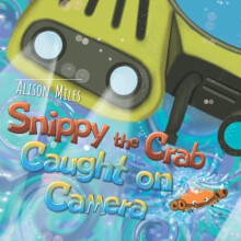Snippy The Crab Caught on Camera by Alison Jane Miles Paperback Book