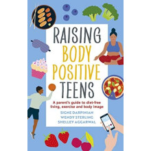 Raising Body Positive Teens by Shelley Aggarwal Paperback Book