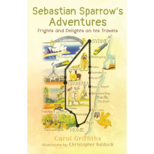 Sebastian Sparrows Adventures Frights and Delights on his Travels by C
