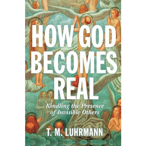 How God Becomes Real by T.M. Luhrmann Paperback Book