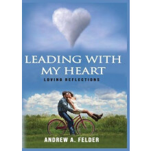 Leading With My Heart by Andrew A Felder Paperback Book