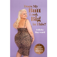 Does My Butt Look Big in This by Felicity Hayward Hardcover Book