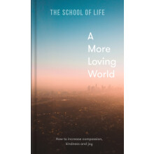 A More Loving World by The School of Life Hardcover Book