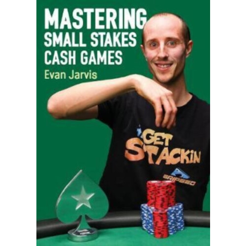 Mastering Small Stakes Cash Games by Evan Jarvis Paperback Book
