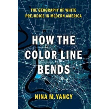How the Color Line Bends by Yancy Nina M. Inaugural fellow Inaugural f