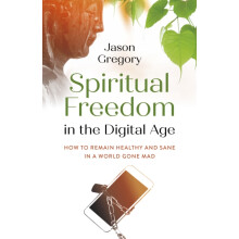 Spiritual Freedom in the Digital Age by Jason Gregory Paperback Book