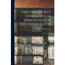 Hollingsworth Genealogical Memoranda in the United States by William B