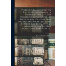 Pearce Genealogy Being the Record of the Posterity of Richard Pearce a
