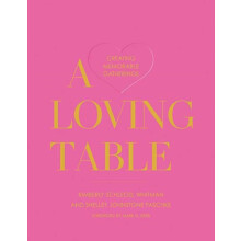 A Loving Table by Shelley Johnstone Paschke Hardcover Book