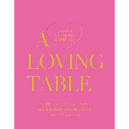 A Loving Table by Shelley Johnstone Paschke Hardcover Book