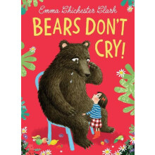 Bears Dont Cry by Emma Chichester Clark Hardcover Book
