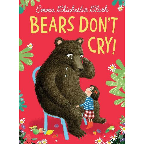 Bears Dont Cry by Emma Chichester Clark Hardcover Book