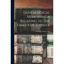 Genealogical Memoranda Relating to the Family of Jodrell by Frederick