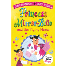 Princess MirrorBelle and the Flying Horse by Julia Donaldson Paperback