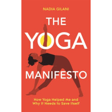 The Yoga Manifesto by Nadia Gilani Hardcover Book