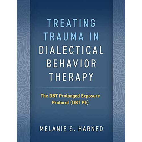 Treating Trauma in Dialectical Behavior Therapy by Harned Melanie S. U