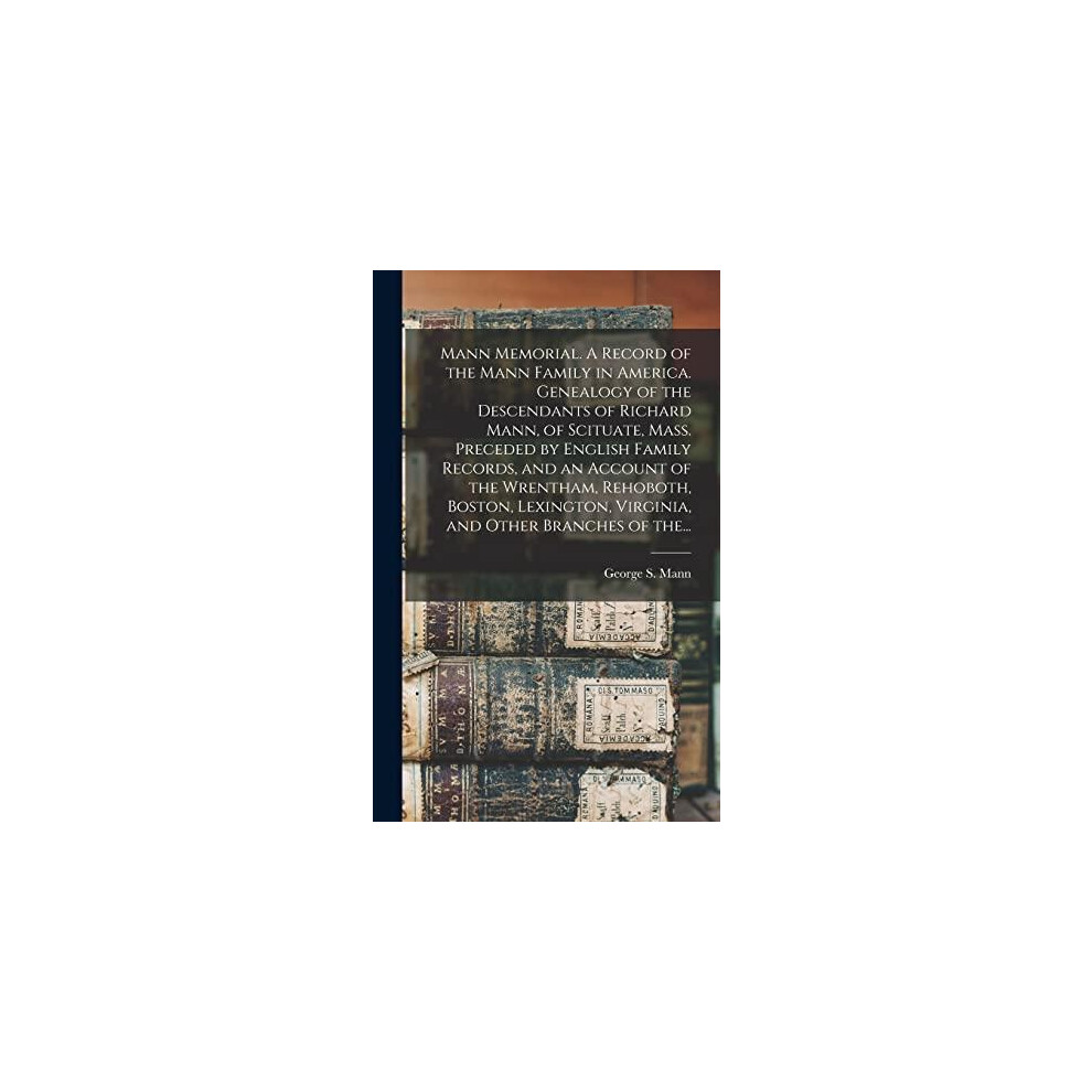Riachristiecollections Mann Memorial. A Record Of The Mann Family In America. Genealogy Of Th